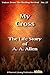 My Cross: The Life Story of...