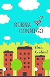 Sueña conmigo: novela de amor juvenil romántica y fantasía (Spanish Edition) Sueña conmigo: novela de amor juvenil romántica y fantasía (Spanish Edition)