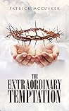 The Extraordinary Temptation by Patrick McCusker