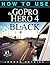 How To Use The GoPro Hero 4...