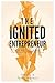 The Ignited Entrepreneur: F...