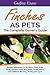 Finches as Pets- The Complete Owners Guide: Includes Information on the House Finch, Zebra Finch, Gouldian Finch, Red, Yellow, Purple, Green and Goldfinch, Breeding, Feeding and Cages