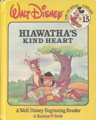 Hiawatha's Kind Heart (Walt Disney Fun to Read Library, #15)