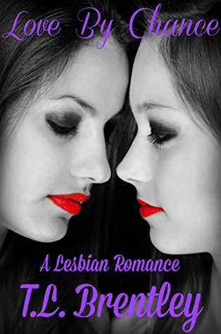 Love By Chance: Book #3 (A Lesbian Romance)