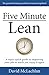 Five Minute Lean: A super-quick guide to improving your job so much you enjoy it again