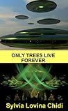 Only Trees live Forever Only Trees live Forever