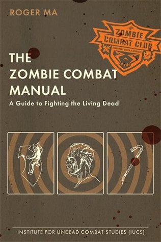 The Zombie Combat Manual: A Guide to Fighting the Living Dead (Paperback)
