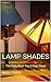 Lamp Shades: The Only Book You'll Ever Need