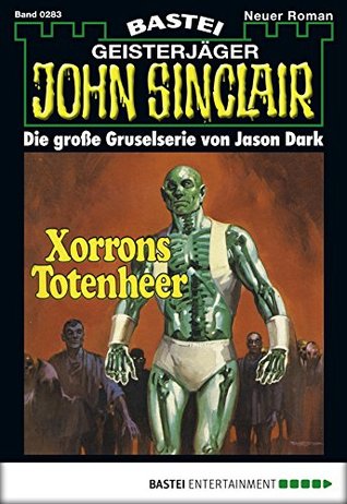 John Sinclair 283: Xorrons Totenheer (1. Teil) (German Edition)