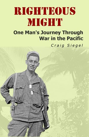 Righteous Might: One Man's Journey Through War in the Pacific (Paperback)