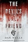 The Devil's Only Friend by Dan Wells