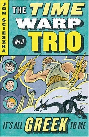It's All Greek to Me (Time Warp Trio, #8)