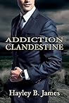 Addiction clandestine (Désirs défendus t. 2) by Hayley B. James