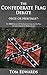 Hate Or Heritage? - The Confederate Flag Debate: The TRUE History Of The Southern Cross And Its Place (Or Lack Thereof) In Modern Society