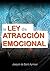 LA LEY DE ATRACCIÓN EMOCIONAL (Spanish Edition)