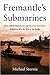 Fremantle's Submarines: How Allied Submariners and Western Australians Helped to Win the War in the Pacific