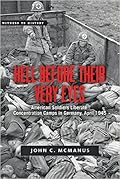 Hell Before Their Very Eyes: American Soldiers Liberate Concentration Camps in Germany, April 1945
