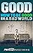 Good:  How to be Good in a ...