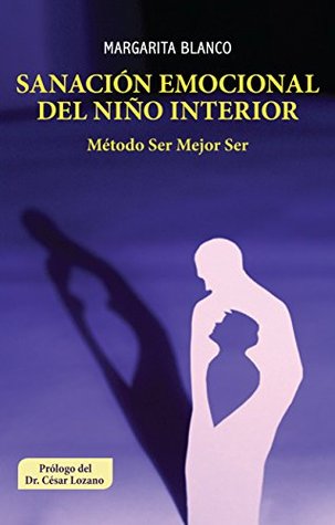 Sanacion Emocional del Niño Interior: Metodo Ser mejor Ser (Kindle Edition)