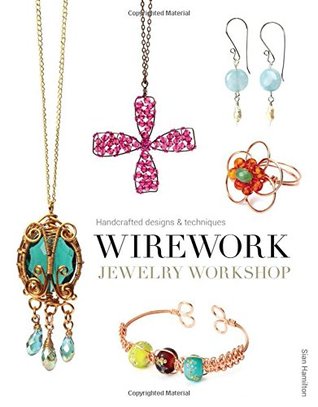 Wirework Jewelry Workshop: Handcrafted Designs & Techniques (Paperback)
