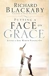 Putting a Face on Grace: Living a Life Worth Passing On Putting a Face on Grace: Living a Life Worth Passing On