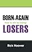 Born-Again Losers: How to win by losing!