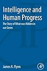 Intelligence and Human Progress: The Story of What was Hidden in our Genes