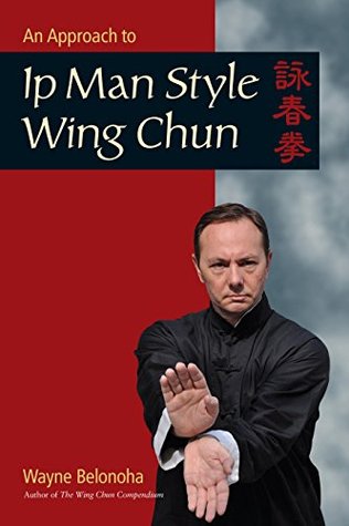 An Approach to Ip Man Style Wing Chun (Kindle Edition)