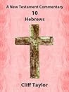 New Testament Commentary - 10 - Hebrews (A New Testament Commentary)