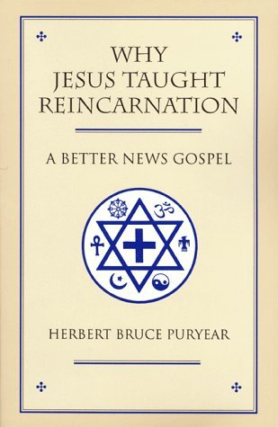 Why Jesus Taught Reincarnation - A Better News Gospel (Paperback)