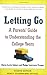 Letting Go: A Parents' Guide to Understanding the College Years