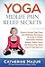 YOGA Midlife Pain Relief Secrets by Catherine Mazur