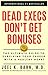 Dead Execs Don't Get Bonuses: The Ultimate Guide To Survive Your Career With A Healthy Heart