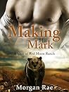 Making His Mark (Alphas of Red Moon Ranch #2) Making His Mark (Alphas of Red Moon Ranch #2)