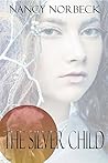 The Silver Child by Nancy Norbeck