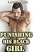 Punishing His Black Girl (BWWM Older Man Younger Woman Pregnancy Interracial Romance Story)