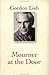 Mourner at the Door by Gordon Lish Mourner at the Door by Gordon Lish