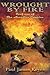 Wrought by Fire by Paul James Keyes