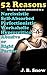 52 Reasons You Were Attracted to a Narcissistic, Self-Absorbed, Perfectionistic, Workaholic, Hypercritical, Abusive or Rigid Partner (Transcend Mediocrity Book 44)