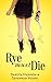 Rye Must Die (Izzy & Max, #1)