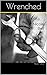 Wrenched: Book One (The Tou...