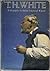 T. H. White: A Biography