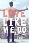 Love Like We Do - Side A (Love Like We Do #1) Love Like We Do - Side A (Love Like We Do #1)