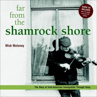 Far From the Shamrock Shore: The Story of Irish-American Immigration Through Song (Hardcover)