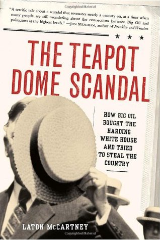 The Teapot Dome Scandal: How Big Oil Bought the Harding White House and Tried to Steal the Country (Hardcover)