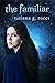 The Familiar by Tatiana G. Roces