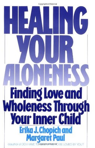 Healing Your Aloneness: Finding Love and Wholeness Through Your Inner Child (Paperback)