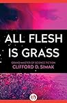 All Flesh Is Grass Book cover for All Flesh Is Grass