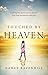 Touched by Heaven: Inspiring True Stories of One Woman's Encounters with Jesus