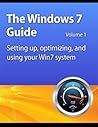Windows 7 Guide: Setting up, optimizing, and using your Win7 system